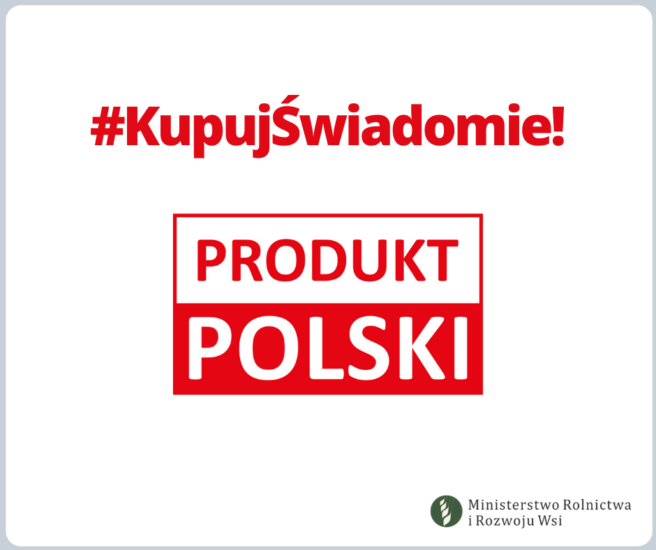 Kupuj świadomie - wybieraj PRODUKT POLSKI!