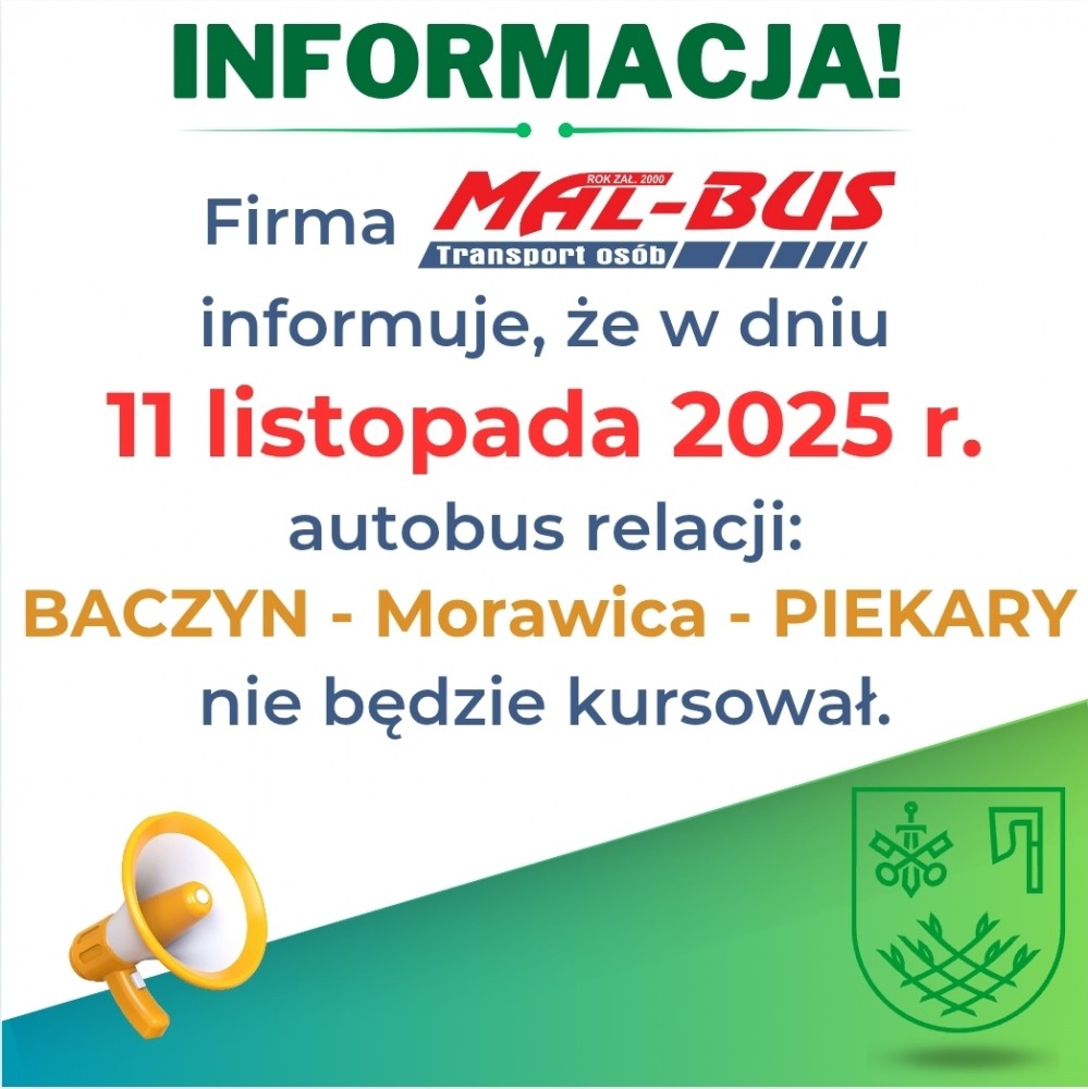 11 listopada 225r. autobus relacji BACZYN- Morawica - Piekary nie kursuje.