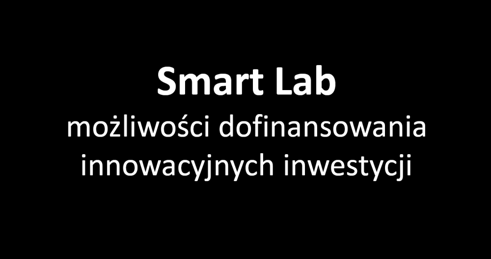 Smart Lab - możliwości dofinansowania innowacyjnych projektów