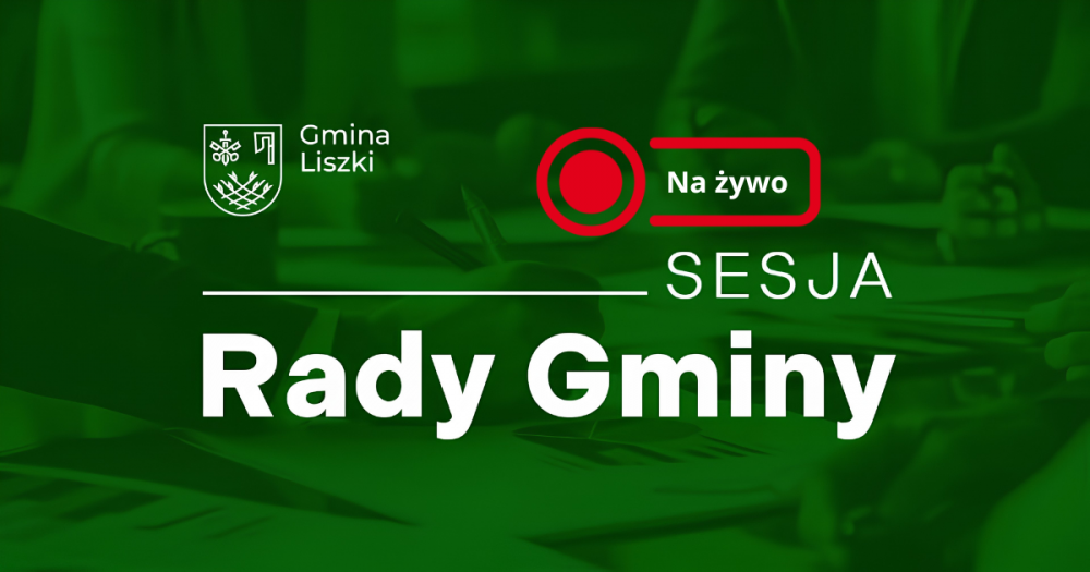 XXXV Sesja Rady Gminy Liszki - na żywo